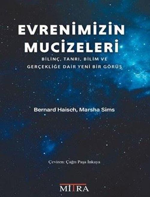 Evrenimizin Mucizeleri Bilinç, Tanrı, Bilim ve Gerçekliğe Dair Yeni Bir Görüş