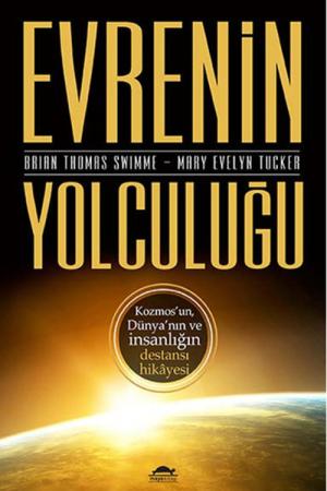 Evrenin Yolculuğu Kozmos'un, Dünya'nın ve İnsanlığın Destansı Hikayesi