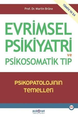 Evrimsel Psikiyatri ve Psikosomatik Tıp Psikopatolojinin Temelleri