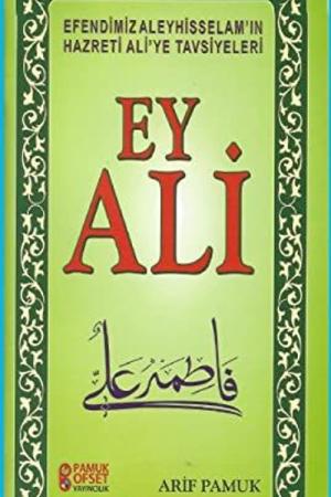 Ey Ali Efendimiz Aleyhisselam'ın Hazreti Ali'ye Tavsiyeleri