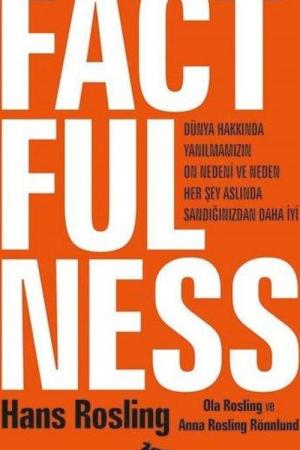Factfulness Dünya Hakkında Yanılmamızın On Nedeni Ve Neden Her Şey Aslında Sandığınızdan Daha İyi (Ciltli)