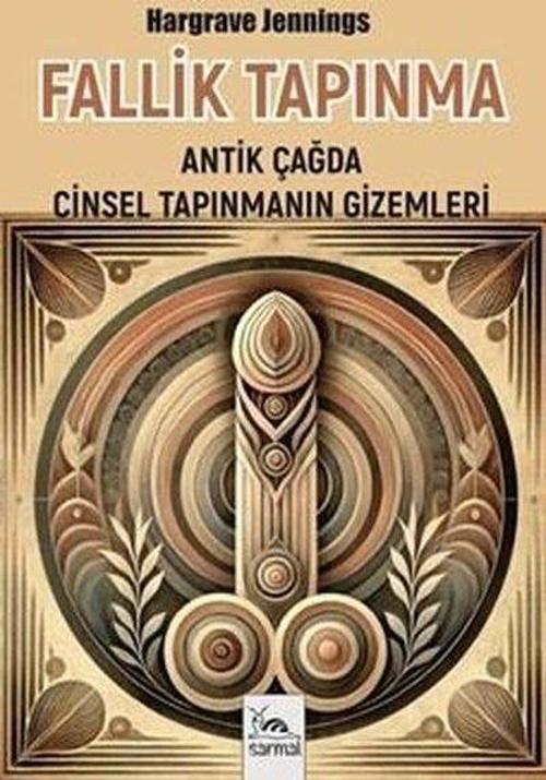 Fallik Tapınma Antik Çağda Cinsel Tapınmanın Gizemleri