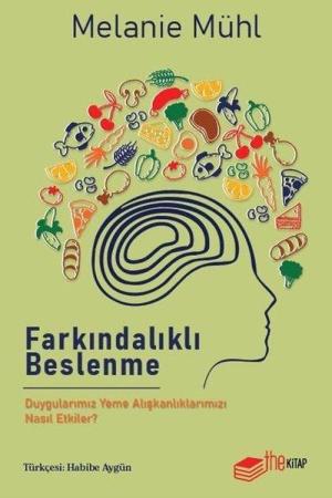 Farkındalıklı Beslenme: Duygularımız Yeme Alışkanlıklarımızı Nasıl Etkiler?