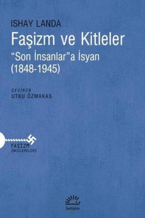 Faşizm ve Kitleler “Son İnsanlar”a İsyan (1848-1945)