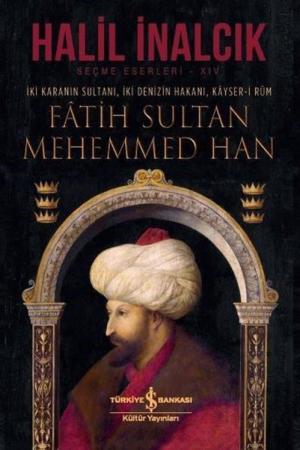 Fatih Sultan Mehemmed Han (Ciltli) İki Karanın Sultanı, İki Denizin Hakanı, Kayser-i Rum