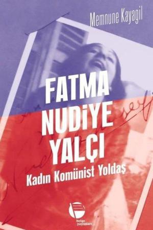 Fatma Nudiye Yalçı Kadın Komünist Yoldaş