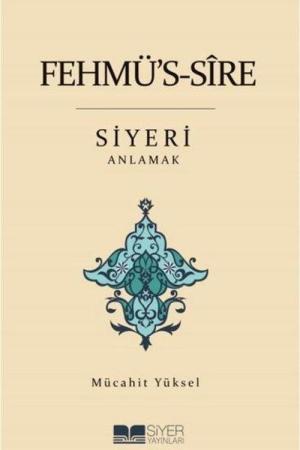 Fehmü's-Sîre Siyeri Anlamak