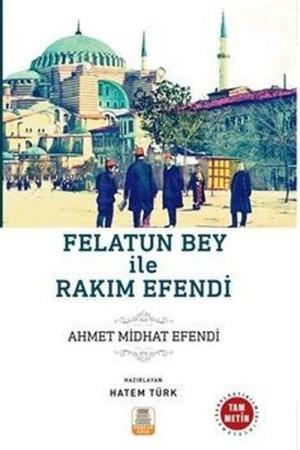 Felatun Bey ile Rakım Efendi (Sadeleştirilmiş, İnceleme, Tam Metin)