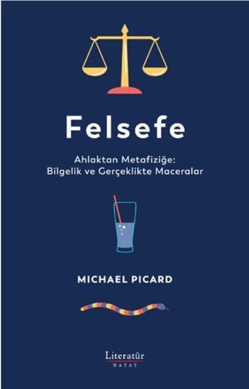 Felsefe Ahlaktan Metafiziğe: Bilgelik ve Gerçeklikte Maceralar