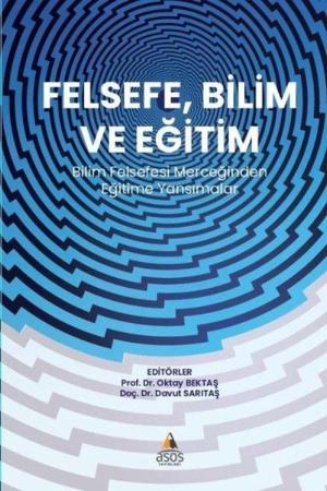 Felsefe, Bilim ve Eğitim Bilim Felsefesi Merceğinden Eğitime Yansımalar