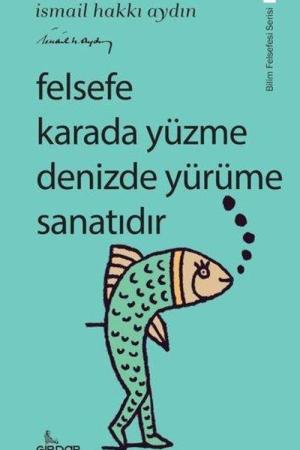 Felsefe Karada Yüzme Denizde Yürüme Sanatıdır