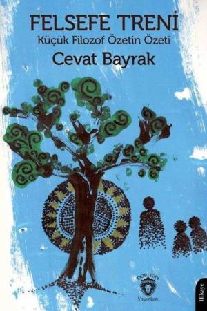 Felsefe Treni Küçük Filozof Özetin Özeti