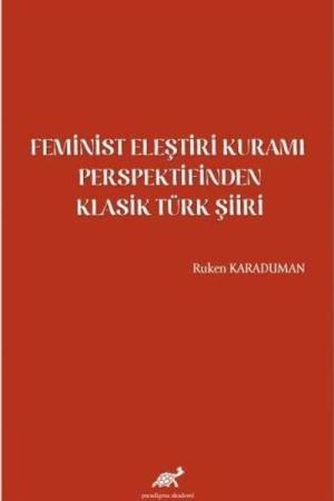 Feminist Eleştiri Kuramı Perspektifinden Klasik Türk Şiiri