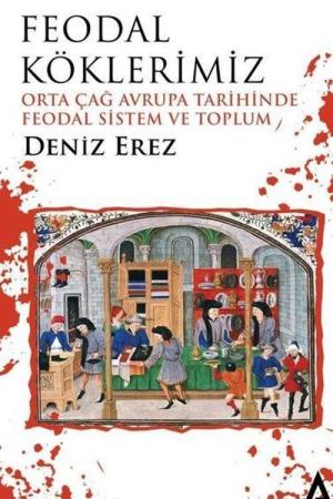 Feodal Köklerimiz Orta Çağ Avrupa Tarihinde Feodal Sistem ve Toplum
