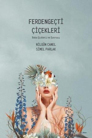 Ferdengeçti Çiçekleri Baba Şiddeti ve Sonrası