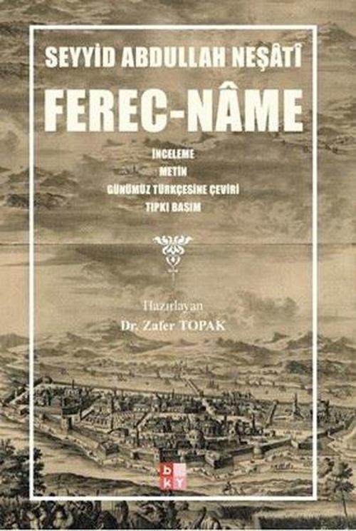 Ferec-Name İnceleme-Metin-Günümüz Türkçesine Çeviri-Tıpkıbasım