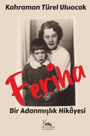 Feriha Bir Adanmışlık Hikayesi