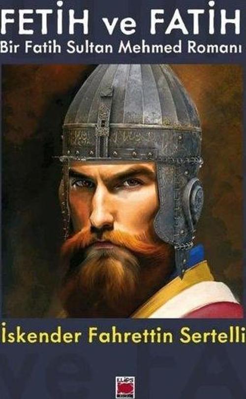 Fetih ve Fatih Bir Fatih Sultan Mehmed Romanı