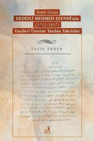 Fetva Emini Gedizli Mehmed Efendi'nin (1752-1837) Eserleri Üzerine Yazılan Takrizler
