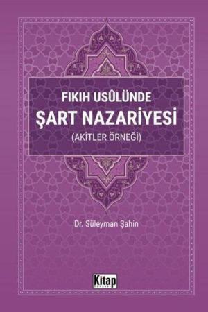Fıkıh Usulünde Şart Nazariyesi (Akitler Örneği)