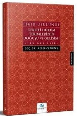 Fıkıh Usulünde Teklifi Hüküm Terimlerinin Doğuşu ve Gelişimi İlk Beş Asır