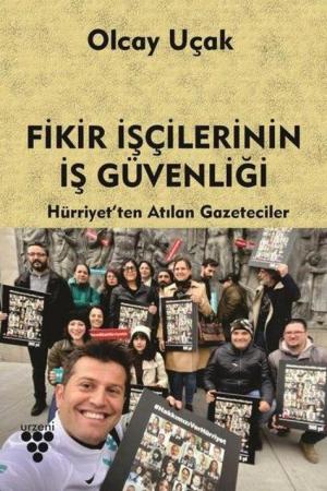 Fikir İşçilerinin İş Güvenliği Hürriyet’ten Atılan Gazeteciler