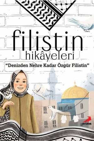 Filistin Hikayeleri Denizden Nehre Kadar Özgür Filistin