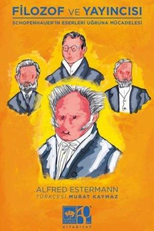 Filozof ve Yayıncısı Schopenhauer'in Eserleri ve Uğruna Mücadelesi