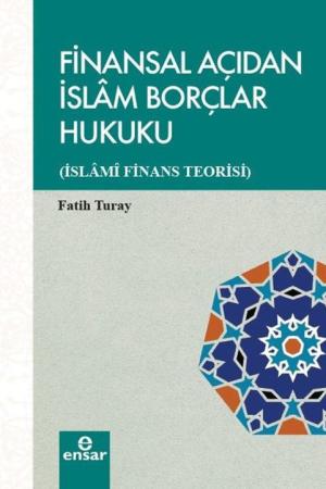 Finansal Açıdan İslam Borçlar Hukuku (İslami Finans Teorisi)