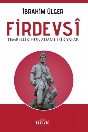 Firdevsi Tembellik Hür Adamı Esir Yapar