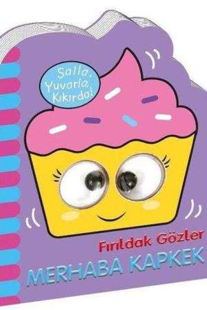 Fırıldak Gözler / Merhaba Kapkek
