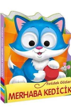 Fırıldak Gözler / Merhaba Kedicik