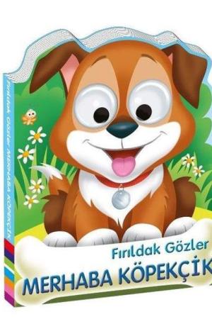 Fırıldak Gözler / Merhaba Köpekçik