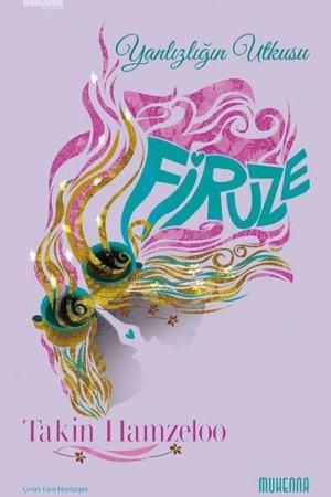 Firuze Yalnızlığın Utkusu