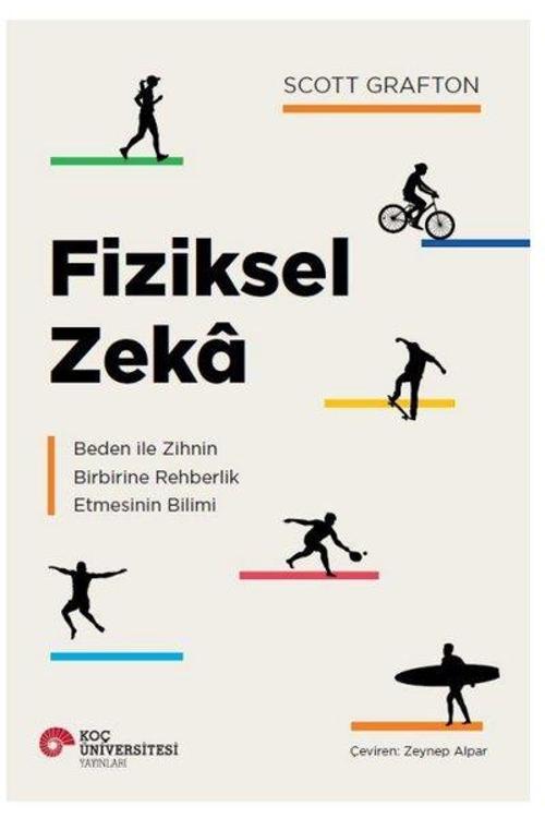 Fiziksel Zeka Beden İle Zihnin Birbirine Rehberlik Etmesinin Bilimi