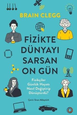 Fizikte Dünyayı Sarsan On Gün Fizikçiler Gündelik Hayatı Nasıl Değiştirip Dönüştürdü?