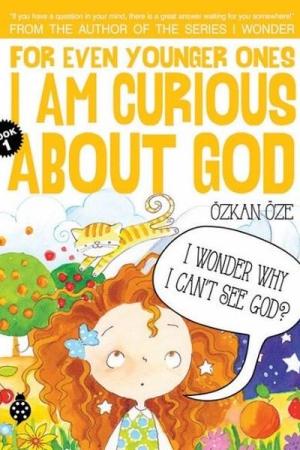 For Even Younger Ones I Am Curious About God Book: 1