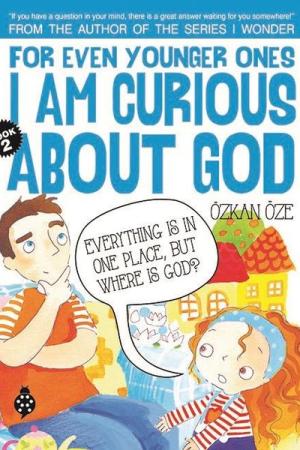 For Even Younger Ones I Am Curious About God Book: 2