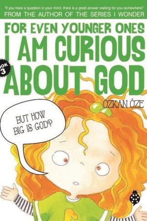 For Even Younger Ones I Am Curious About God Book: 3