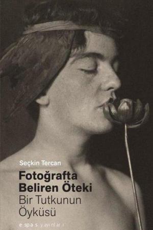 Fotoğrafta Beliren Öteki: Bir Tutkunun Öyküsü
