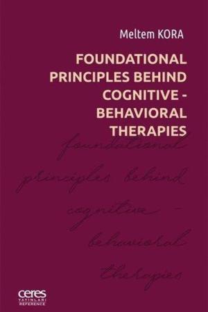 Foundatıonal Prıncıples Behınd Cognıtıve- Behavıoral Therapıes