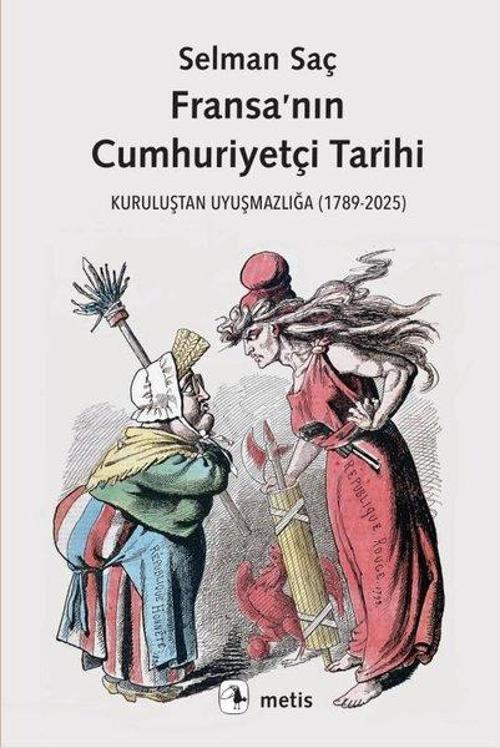 Fransa’nın Cumhuriyetçi Tarihi /Kuruluştan Uyuşmazlığa (1789-2025)