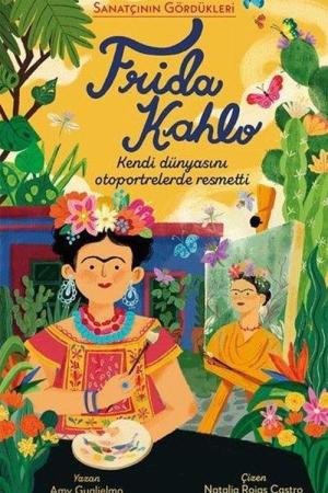 Frida Kahlo / Sanatçının Gördükleri