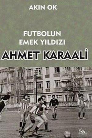 Futbolun Emek Yıldızı Ahmet Karaali