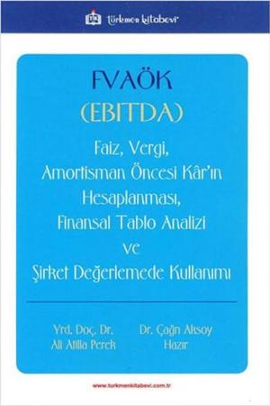 FVAÖK Faiz Vergi Amortisman Öncesi Karın Hesaplanması Finansal Tablo Analizi ve Şirket Değerlemede Kullanımı