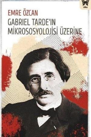 Gabriel Tarde'in Mikrososyolojisi Üzerine