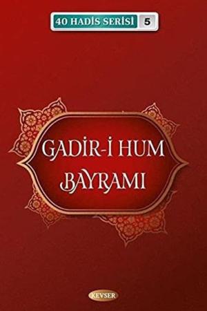 Gadir-i Hum Bayramı / 40 Hadis Serisi 5