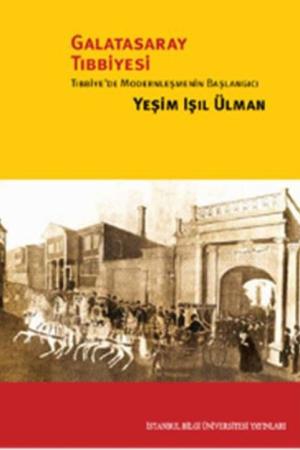 Galatasaray Tıbbiyesi Tıbbiye’de Modernleşmenin Başlangıcı