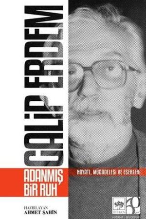 Galip Erdem Adanmış Bir Ruh