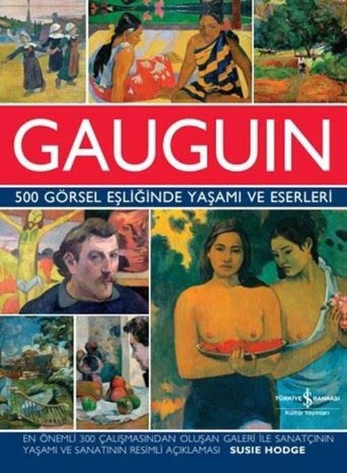 Gauguin 500 Görsel Eşliğinde Yaşamı ve Eserleri